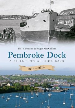 Pembroke Dock 1814-2014: A Bicentennial Look Back - Carradice, Phil; MacCallum, Roger