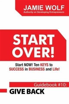 Start Over! Start Now! Ten Keys to Success in Business and Life! (eBook, ePUB) - Wolf, Jamie