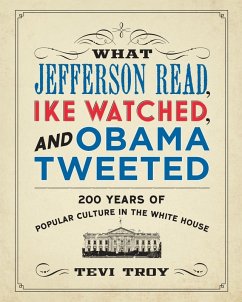 What Jefferson Read, Ike Watched, and Obama Tweeted (eBook, ePUB) - Troy, Tevi