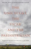 Unicyclist, the Vicar and the Paediatrician (eBook, ePUB) Unicyclist, the Vicar and the Paediatrician (eBook, ePUB)