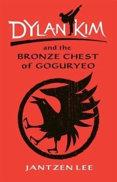 Dylan Kim and the Bronze Chest of Goguryeo (eBook, ePUB) - Lee, Jantzen