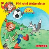 Pixi Hören: Pixi wird Weltmeister