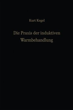 Die Praxis der induktiven Warmbehandlung - Kegel, Kurt