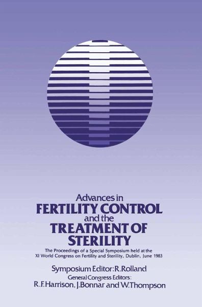 Advances in Fertility Control and the Treatment of Sterility Advances in Fertility Control and the Treatment of Sterility