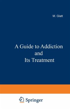 A Guide to Addiction and Its Treatment - Glatt, M. M.