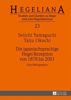 Die japanischsprachige Hegel-Rezeption von 1878 bis 2001 - Okochi, Taiju;Yamaguchi, Seiichi
