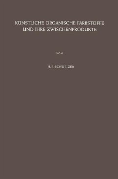 Künstliche Organische Farbstoffe und Ihre Zwischenprodukte - Schweizer, Hans R.