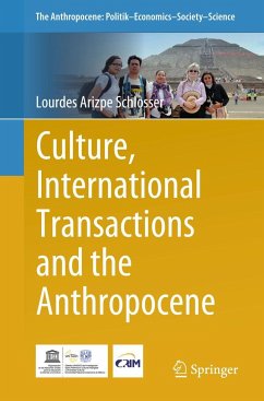 Culture, International Transactions and the Anthropocene - Arizpe Schlosser, Lourdes