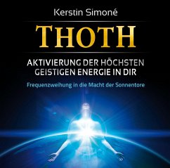 Thoth - Aktivierung der höchsten geistigen Energie in dir - Simoné, Kerstin