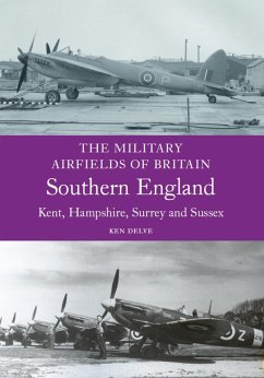 Military Airfields of Britain: Southern England (eBook, ePUB) - Delve, Ken
