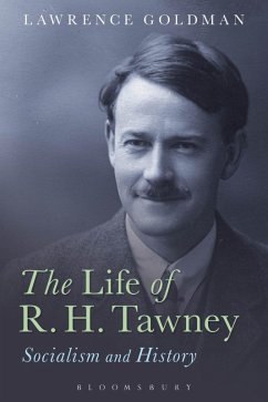 The Life of R. H. Tawney (eBook, PDF) - Goldman, Lawrence The Life of R. H. Tawney (eBook, PDF) - Goldman, Lawrence