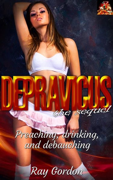 Depravicus - The Sequel (Ray Gordon Erotic Stories) (eBook, ePUB) Depravicus - The Sequel (Ray Gordon Erotic Stories) (eBook, ePUB)