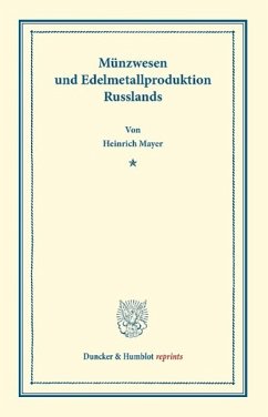 Münzwesen und Edelmetallproduktion Russlands. - Mayer, Heinrich