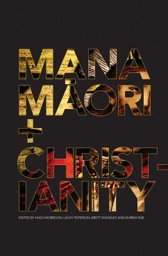 Mana Maori and Christianity (eBook, ePUB) - Morrison, Hugh; Peterson, Lachy; Knowles, Brett; Rae, Murray