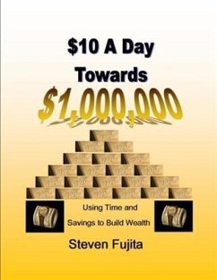 $10 a Day Towards $1,000,000 (eBook, ePUB) - Fujita, Steven
