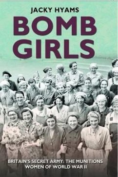 Bomb Girls - Britain's Secret Army: The Munitions Women of World War II (eBook, ePUB) Cover Bomb Girls - Britain's Secret Army: The Munitions Women of World War II (eBook, ePUB)
