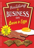 Building A Business on Bacon and Eggs (eBook, ePUB)