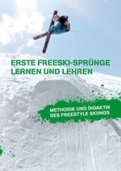 Erste Freeski-Sprünge ¿ Lernen und Lehren: Methodik und Didaktik des Freestyle Skiings - Beckedahl, Markus