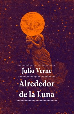 Alrededor de la Luna (eBook, ePUB) - Verne, Julio