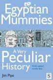 Egyptian Mummies, A Very Peculiar History (eBook, PDF)
