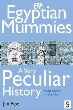 Egyptian Mummies, A Very Peculiar History (eBook, PDF) - Pipe, Jim