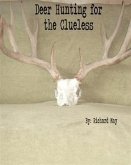Deer Hunting for the Clueless (eBook, ePUB)
