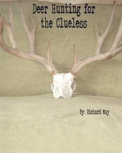Deer Hunting for the Clueless (eBook, ePUB) - May, Richard