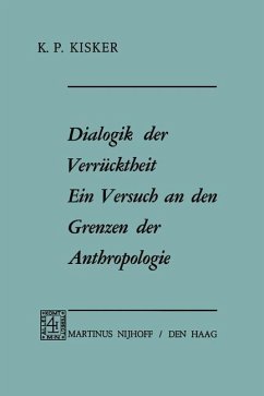 Dialogik der Verrücktheit ein Versuch an den Grenzen der Anthropologie - Kisker, Karl P.