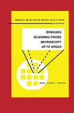 Bringing Scanning Probe Microscopy up to Speed Bringing Scanning Probe Microscopy up to Speed