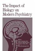 The Impact of Biology on Modern Psychiatry The Impact of Biology on Modern Psychiatry