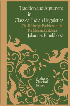 Tradition and Argument in Classical Indian Linguistics - Bronkhorst, Johannes