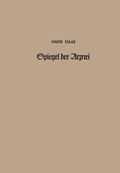 Spiegel der Arznei - Haas, Hans