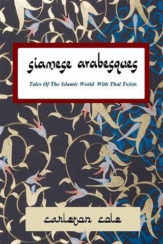 Siamese Arabesques: Tales of the Islamic World with Thai Twists (eBook, ePUB) Siamese Arabesques: Tales of the Islamic World with Thai Twists (eBook, ePUB)