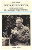 Erwin Schrödinger. La vita, gli amori e la rivoluzione quantistica Erwin Schrödinger. La vita, gli amori e la rivoluzione quantistica
