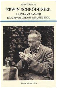 Cover Erwin Schrödinger. La vita, gli amori e la rivoluzione quantistica