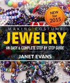 Making Costume Jewelry: An Easy & Complete Step by Step Guide (eBook, ePUB)