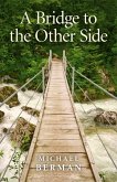 Bridge to the Other Side (eBook, ePUB) Bridge to the Other Side (eBook, ePUB)