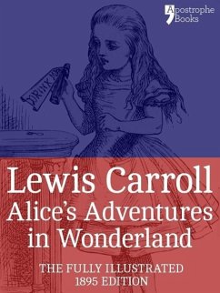 Alice's Adventures in Wonderland (Fully Illustrated) (eBook, ePUB) - Carroll, Lewis