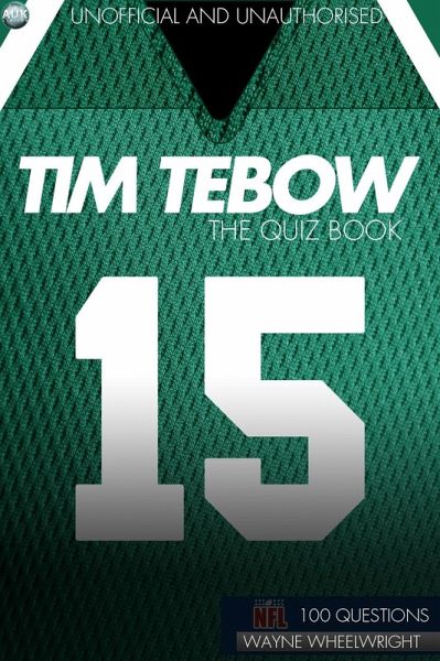 Tim Tebow - The Quiz Book (eBook, ePUB) Tim Tebow - The Quiz Book (eBook, ePUB)