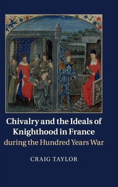 Chivalry and the Ideals of Knighthood in France during the Hundred Years War - Taylor, Craig