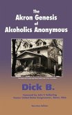 The Akron Genesis of Alcoholics Anonymous (eBook, ePUB)