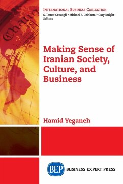Making Sense of Iranian Society, Culture, and Business - Yeganeh, K. H.