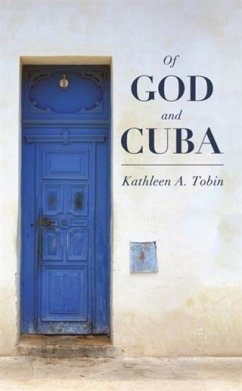 Of God and Cuba (eBook, ePUB) - Tobin, Kathleen A.