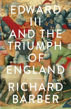 Edward III and the Triumph of England (eBook, ePUB) - Barber, Richard