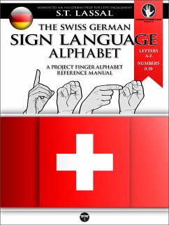 The Swiss German Sign Language Alphabet – A Project FingerAlphabet Reference Manual (eBook, ePUB) - Lassal, S.T.