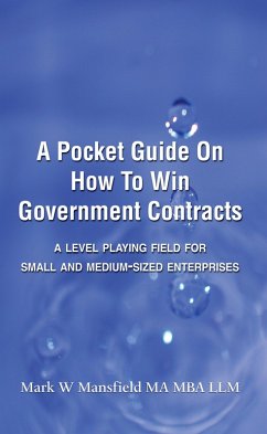 A Pocket Guide on How to Win Government Contracts (eBook, ePUB) - Mansfield, Mark W.