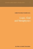 Logic, God and Metaphysics Logic, God and Metaphysics