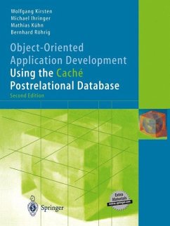 Object-Oriented Application Development Using the Caché Postrelational Database - Kirsten, Wolfgang;Ihringer, Michael;Kühn, Mathias