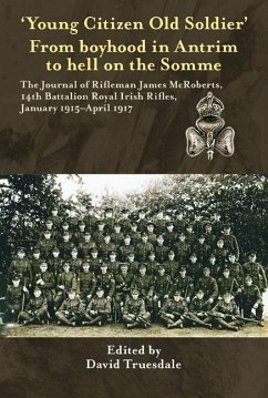 'Young Citizen Old Soldier&quote;. From boyhood in Antrim to Hell on the Somme (eBook, ePUB)