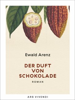 Der Duft von Schokolade (eBook) (eBook, ePUB) - Arenz, Ewald